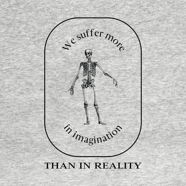 We Suffer More in Imagination Than in Reality – Stoic by Autonomy Prints